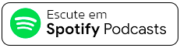 Botão Escute no Spotify Podcast