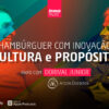 Hambúrguer com Inovação, Cultura e Propósito - Dorival Junior / Vice Presidente da Arcos Dourado